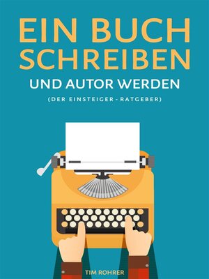 cover image of Ein Buch schreiben und Autor werden (Der Einsteiger-Ratgeber)